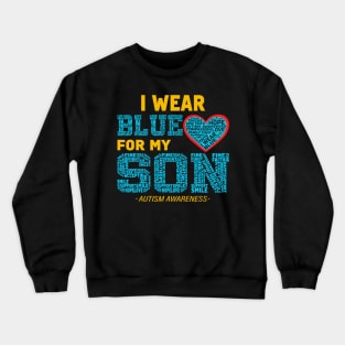 I Wear Blue For My Son Autism Awareness Month Crewneck Sweatshirt
